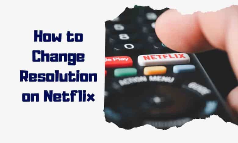 How to Change Resolution on Netflix