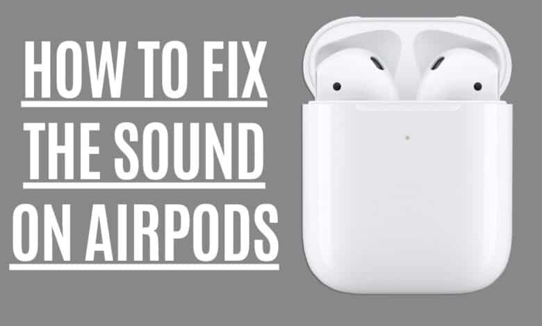 how to fix the sound on airpods