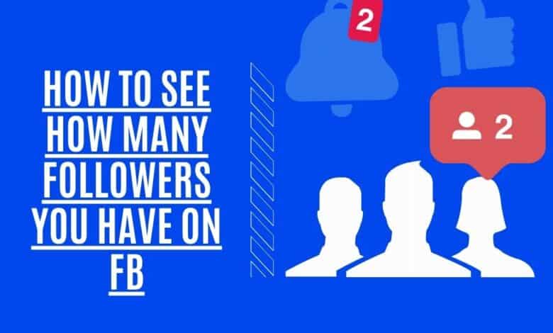 how to see how many followers you have on facebook