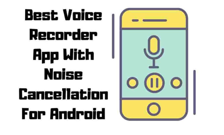 Best Voice Recorder App With Noise Cancellation For Android