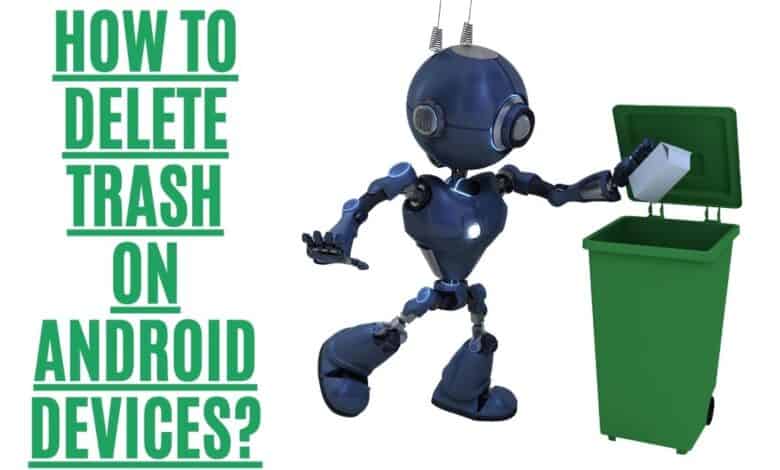 how to delete trash on android Devices