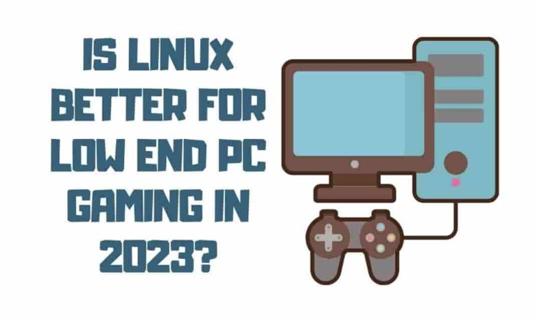 Is Linux Better for Low End PC Gaming