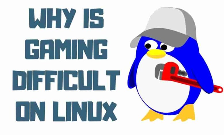 Why is gaming difficult on Linux