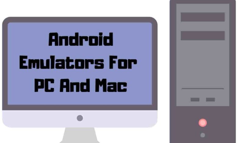 Android Emulators For PC And Mac